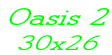 Oasis 2  30x26